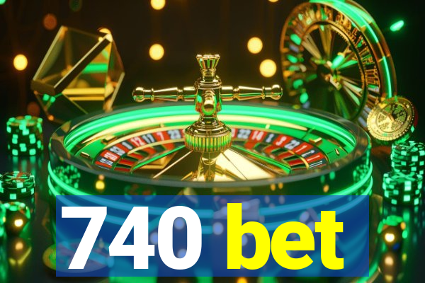 740 bet